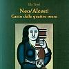 Neo/Alcesti Canto delle quattro mura